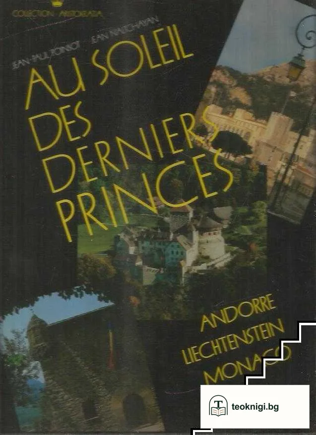 Au soleil des derniers princes - Andorre, Liechtenstein, Monaco — корица